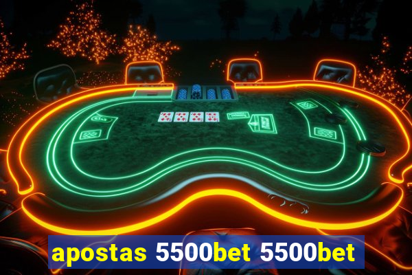 apostas 5500bet 5500bet